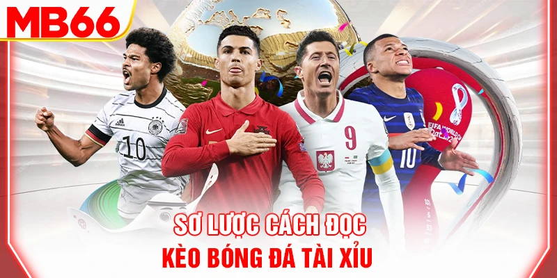 so-luoc-cach-doc-keo-bong-da-tai-xiu