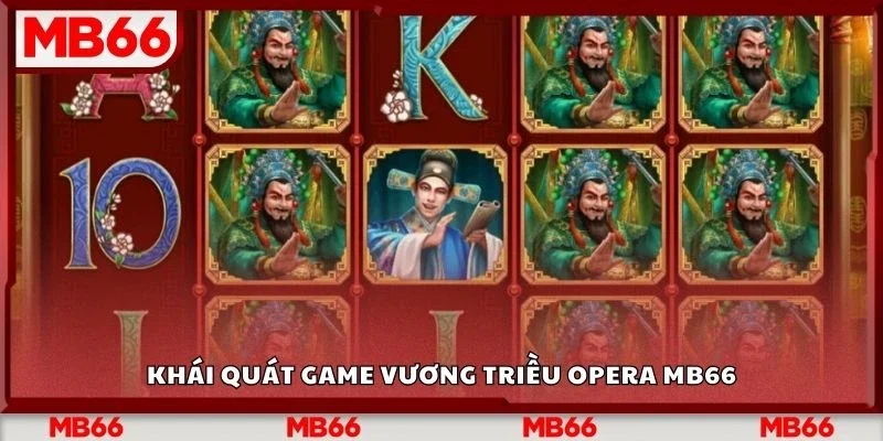 Khái quát game vương triều opera Mb66