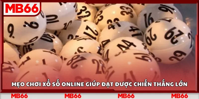 Mẹo chơi xổ số online giúp đạt được chiến thắng lớn
