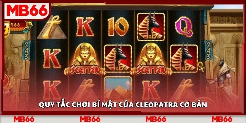Quy tắc chơi bí mật của cleopatra cơ bản