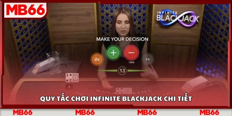 Quy tắc chơi infinite blackjack chi tiết